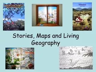 Stories, Maps and Living Geography