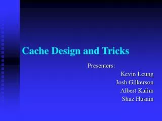 Cache Design and Tricks