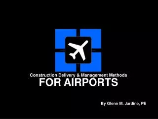 Construction Delivery &amp; Management Methods FOR AIRPORTS