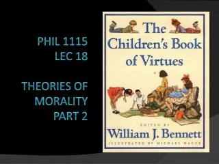 PHIL 1115 LEC 18 THEORIES OF MORALITY part 2