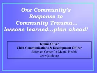 One Community’s Response to Community Trauma… lessons learned…plan ahead!