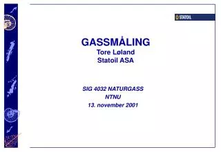 GASSMÅLING Tore Løland Statoil ASA