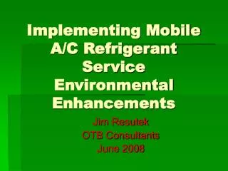 Implementing Mobile A/C Refrigerant Service Environmental Enhancements