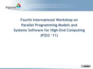 Fourth International Workshop on Parallel Programming Models and Systems Software for High-End Computing (P2S2 ‘ 11)