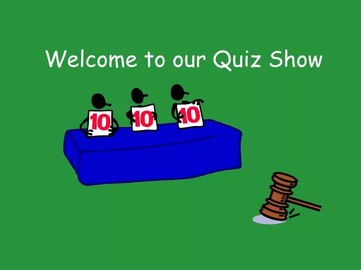 welcome to our quiz show