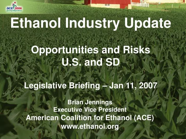 ethanol industry update opportunities and risks u s and sd legislative briefing jan 11 2007