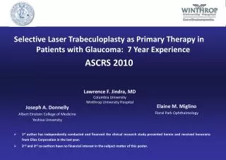 Selective Laser Trabeculoplasty as Primary Therapy in Patients with Glaucoma: 7 Year Experience ASCRS 2010