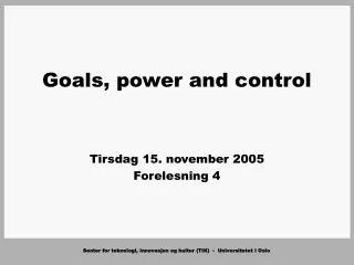 Goals, power and control