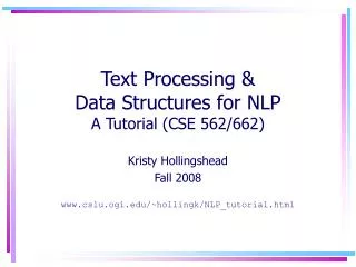 Text Processing &amp; Data Structures for NLP A Tutorial (CSE 562/662)
