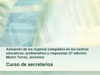 Actuación de los órganos colegiados en los centros educativos: problemática y respuestas (2ª edición) Martín Torres, Jer
