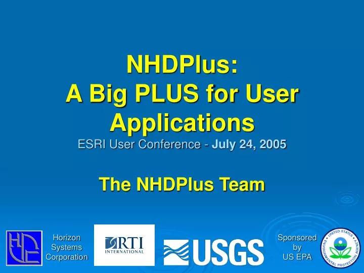 nhdplus a big plus for user applications esri user conference july 24 2005 the nhdplus team