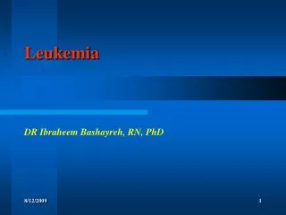 Leukemia DR Ibraheem Bashayreh, RN, PhD