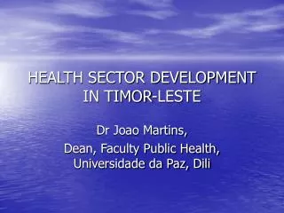 HEALTH SECTOR DEVELOPMENT IN TIMOR-LESTE
