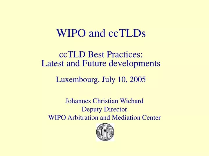 wipo and cctlds cctld best practices latest and future developments luxembourg july 10 2005
