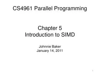 CS4961 Parallel Programming Chapter 5 Introduction to SIMD Johnnie Baker January 14, 2011