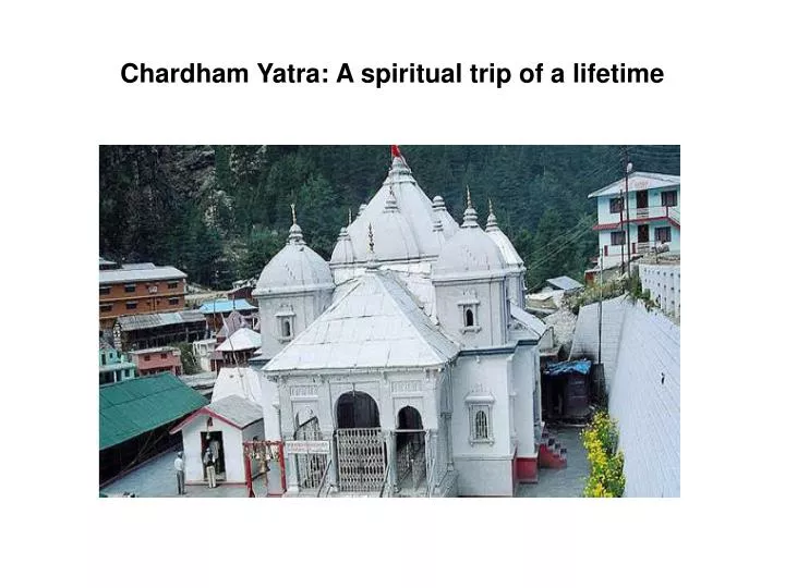 chardham yatra a spiritual trip of a lifetime