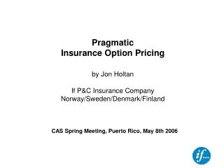 Pragmatic Insurance Option Pricing by Jon Holtan If P&amp;C Insurance Company Norway/Sweden/Denmark/Finland