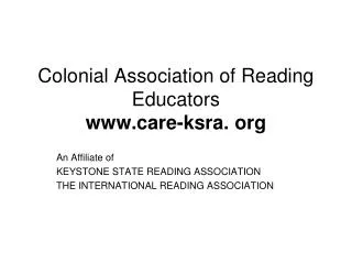 Colonial Association of Reading Educators www.care-ksra. org