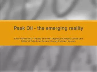 Peak Oil - the emerging reality
