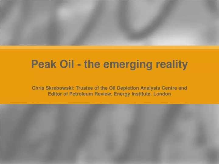 peak oil the emerging reality