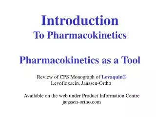 Introduction To Pharmacokinetics Pharmacokinetics as a Tool