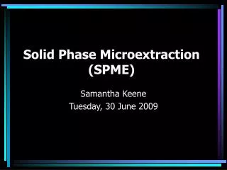 Solid Phase Microextraction (SPME)