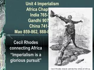 Unit 4 Imperialism Africa Chapter 28 India 765-772 Gandhi 907-915 China 741-751 Mao 859-862, 888-889, 897-898