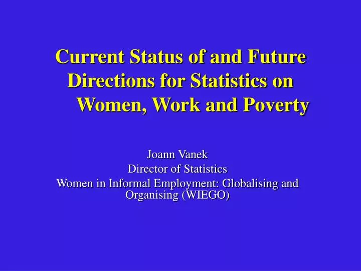 current status of and future directions for statistics on women work and poverty