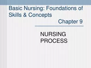 Basic Nursing: Foundations of Skills &amp; Concepts Chapter 9