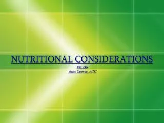 NUTRITIONAL CONSIDERATIONS PE 236 Juan Cuevas, ATC