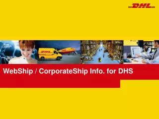 WebShip / CorporateShip Info. for DHS
