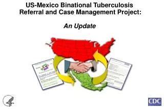 US-Mexico Binational Tuberculosis Referral and Case Management Project: An Update