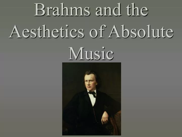 brahms and the aesthetics of absolute music