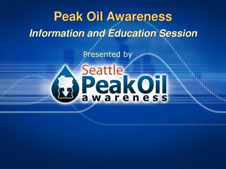 peak oil awareness information and education session