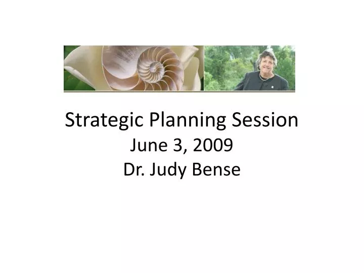 strategic planning session june 3 2009 dr judy bense