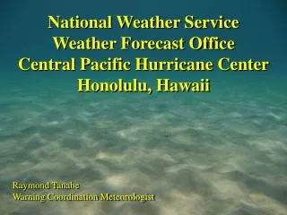 National Weather Service Weather Forecast Office Central Pacific Hurricane Center Honolulu, Hawaii