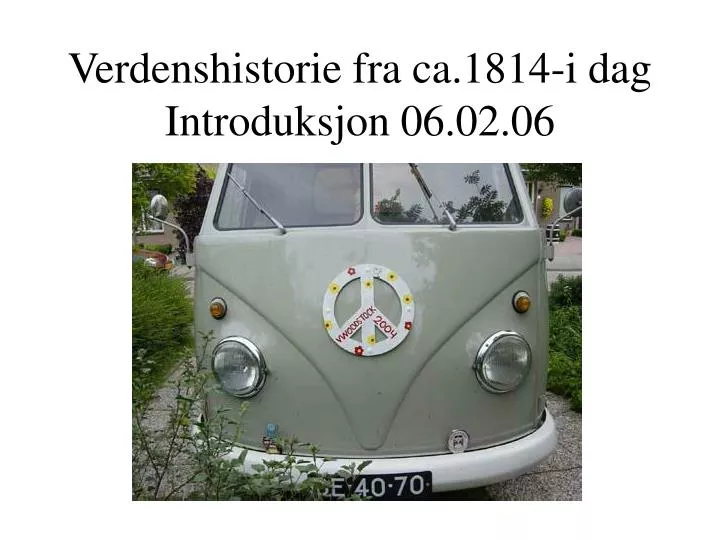 verdenshistorie fra ca 1814 i dag introduksjon 06 02 06