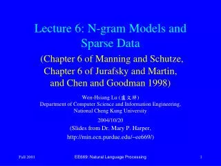 Lecture 6: N-gram Models and Sparse Data (Chapter 6 of Manning and Schutze, Chapter 6 of Jurafsky and Martin, and Chen