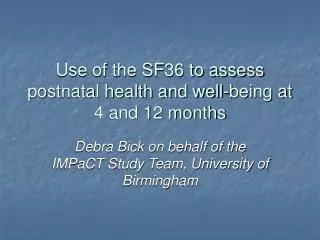 Use of the SF36 to assess postnatal health and well-being at 4 and 12 months