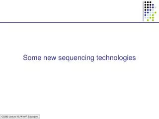 Some new sequencing technologies