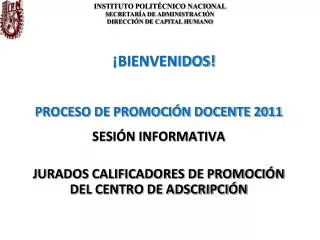 PROCESO DE PROMOCIÓN DOCENTE 2011 SESIÓN INFORMATIVA JURADOS CALIFICADORES DE PROMOCIÓN DEL CENTRO DE ADSCRIPCIÓN