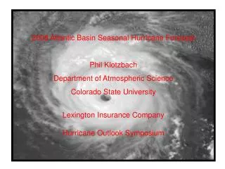 2008 Atlantic Basin Seasonal Hurricane Forecast Phil Klotzbach Department of Atmospheric Science Colorado State Universi