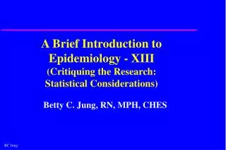 A Brief Introduction to Epidemiology - XIII (Critiquing the Research: Statistical Considerations)