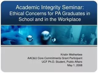 Academic Integrity Seminar: Ethical Concerns for PA Graduates in School and in the Workplace