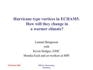 Hurricane type vortices in ECHAM5. How will they change in a warmer climate?