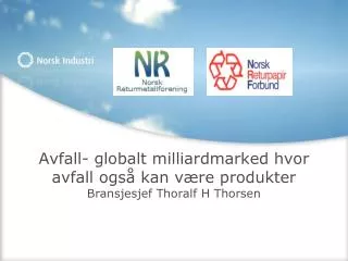 Avfall- globalt milliardmarked hvor avfall også kan være produkter Bransjesjef Thoralf H Thorsen