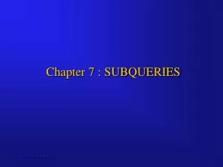 Chapter 7 : SUBQUERIES