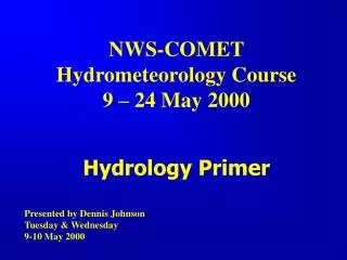 NWS-COMET Hydrometeorology Course 9 – 24 May 2000