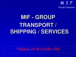 MIF - GROUP TRANSPORT / SHIPPING / SERVICES