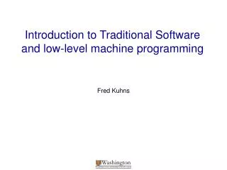 Introduction to Traditional Software and low-level machine programming
